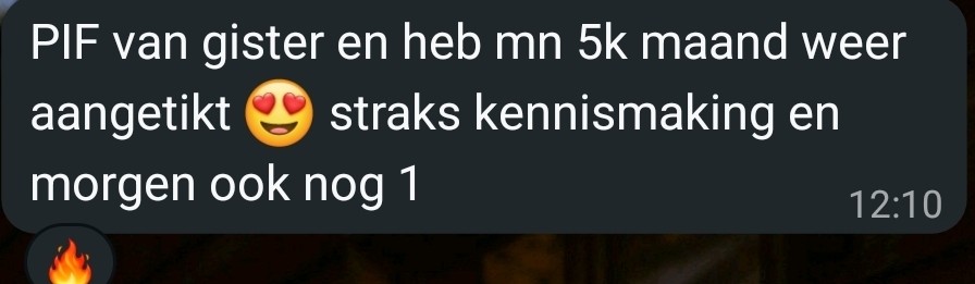Klantbericht: PIF van gister en heb mn 5k maand weer aangetikt 😍 straks kennismaking en morgen ook nog 1